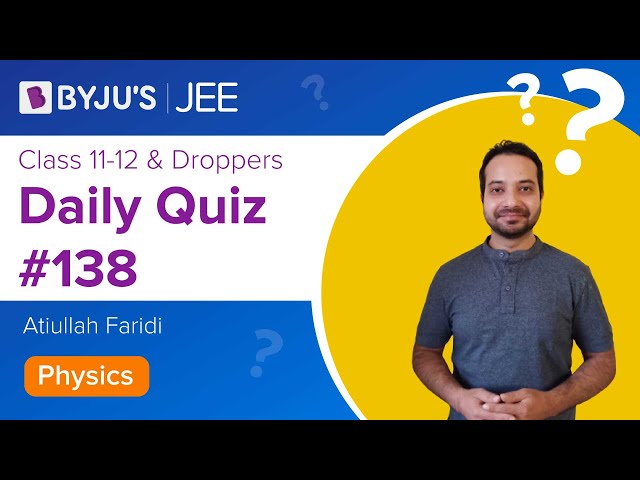 Daily Quiz 138 Physics BYJUS