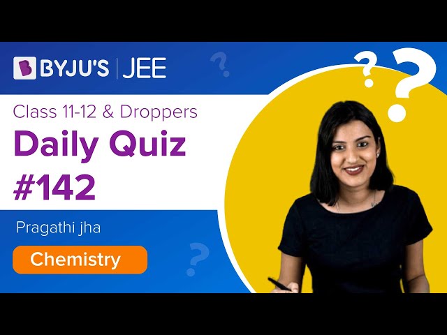 Daily Quiz 142 Chemistry BYJUS