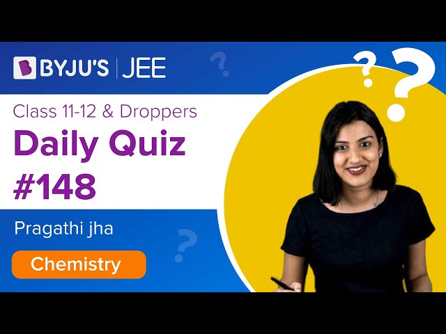 Daily Quiz 148 Chemistry BYJUS