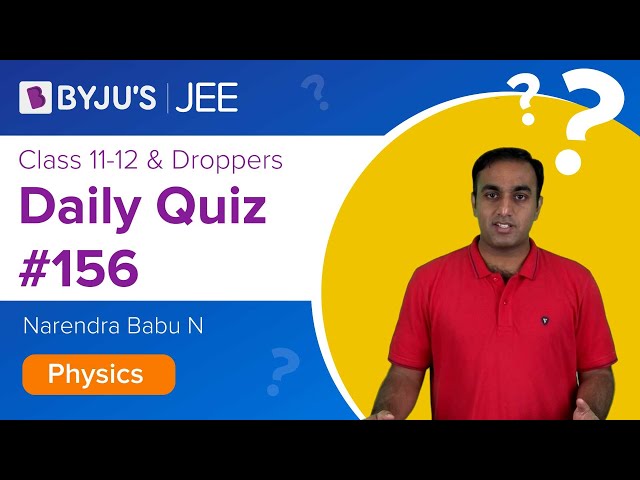 Daily Quiz 156 Physics BYJUS