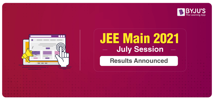 JEE Main 2021 July Session Results Announced