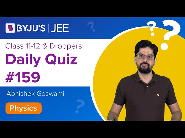 Daily Quiz 159 Physics BYJUS