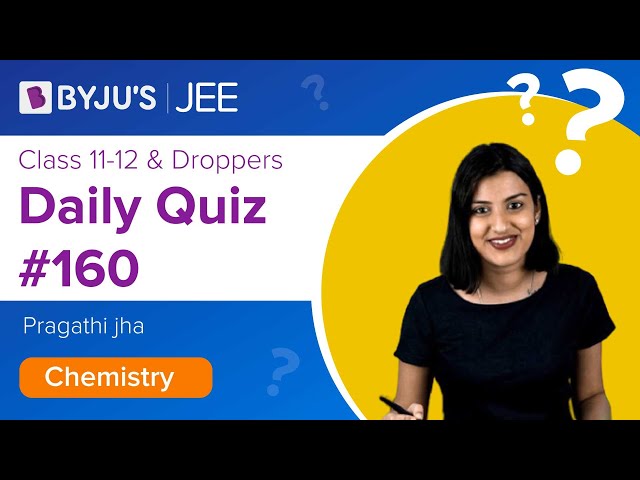 Daily Quiz 160 Chemistry BYJUS