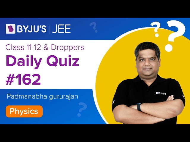 Daily Quiz 162 Physics BYJUS