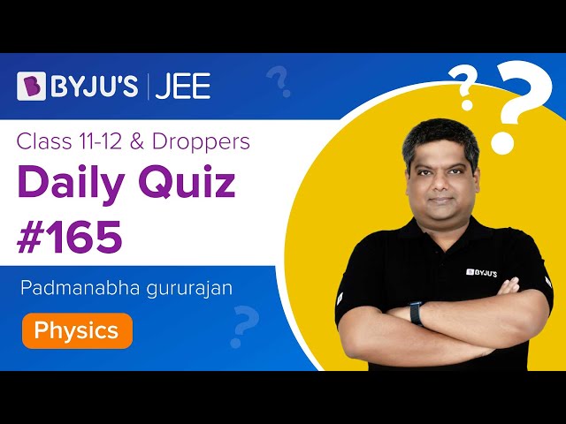 Daily Quiz 165 Physics BYJUS