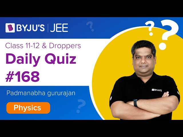 Daily Quiz 168 Physics BYJUS