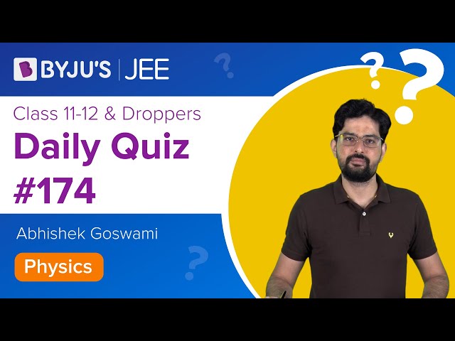 Daily Quiz 174 Physics BYJUS