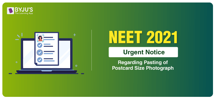 NEET 2021 Urgent Notice Regarding Pasting Of Postcard Size Photograph