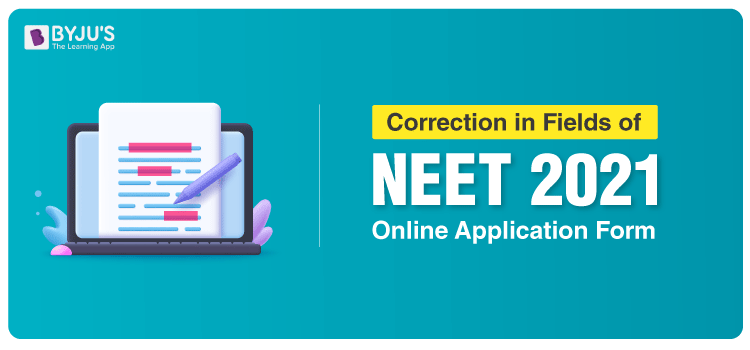 Correction In Fields Of NEET 2021 Online Application Form