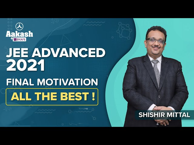 JEE Advanced 2021 Exam Tips, Tricks, Strategy and Motivation