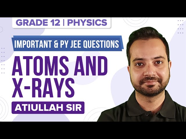 Atoms and X-Rays - Important Questions