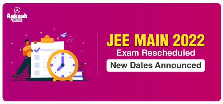 JEE Main 2022 Exam Rescheduled New Dates Announced Standard