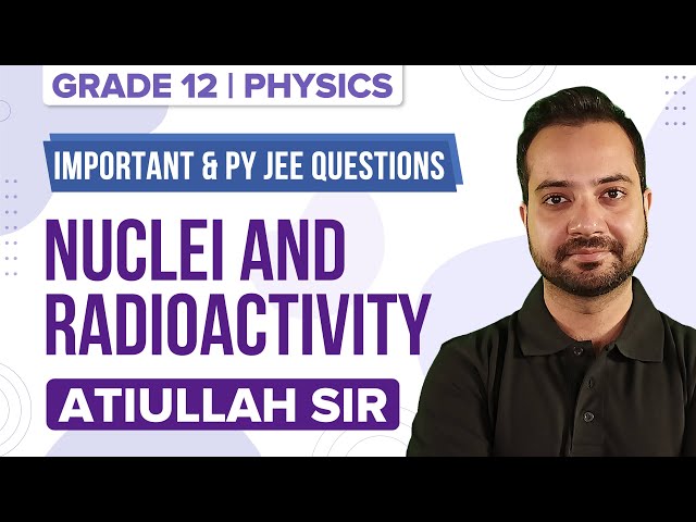 Nuclei and Radioactivity - Important Questions