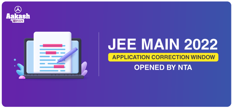 JEE Main 2022 Application Correction Window Opened by NTA