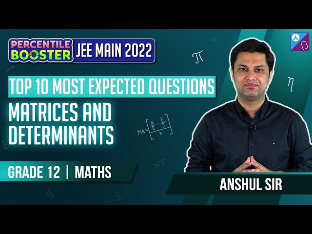 Matrices and Determinants Class 12 Maths Top 10 Most Important Expected Questions for JEE Mains