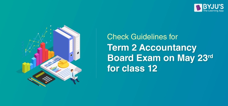 Term 2 Accountancy Board Exam on May 23rd for Class 12