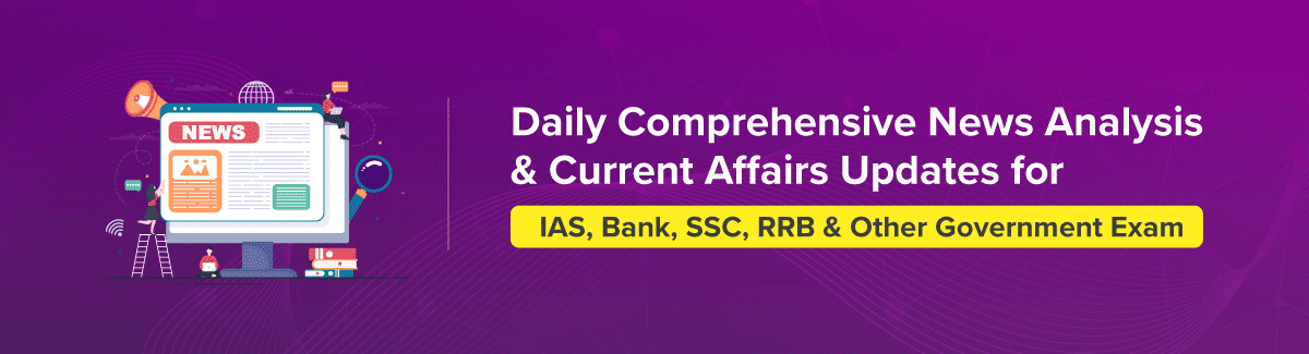 Daily Comprehensive News Analysis Current Affairs Updates 2023