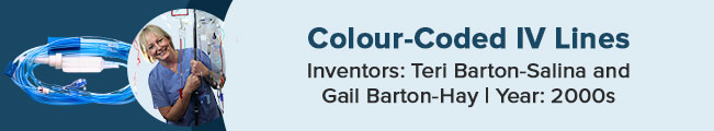 Teri Barton-Salinas and Gail Barton-Hay invented colour-coded IV Lines