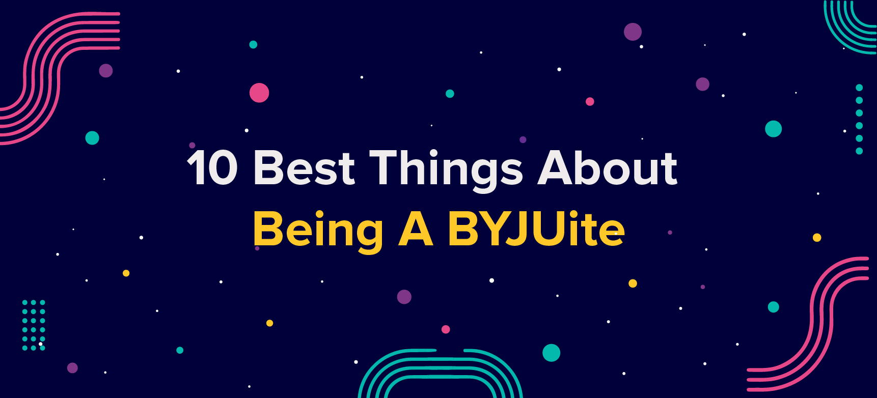 10 best things about being a BYJUite