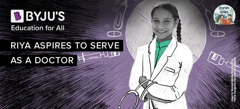 BYJU'S EFA beneficiary Riya hopes to become a doctor one day and we at BYJU'S Education hope to support her dreams